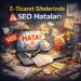 E-Ticaret Sitelerinde SEO Hataları