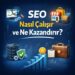 SEO Nasıl Çalışır ve Ne Kazandırır