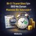 E-ticaret SEO ne zaman mantıklı bir yatırımdır